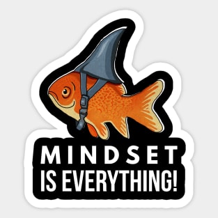 Mindset is Everything Goldfish Shark Funny Motivational Big Fish Motivational Sticker